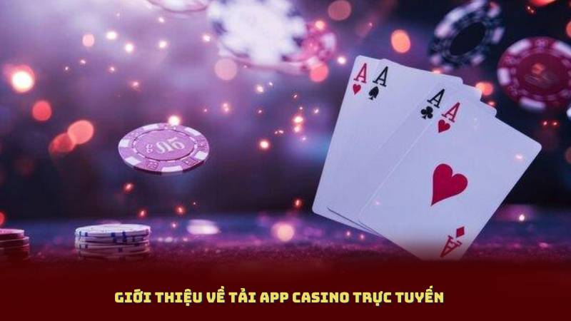 Giới thiệu về Tải app casino trực tuyến
